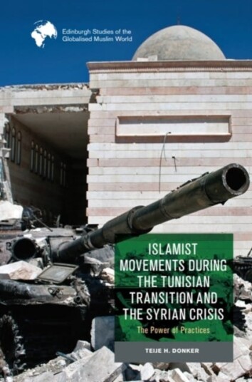 Islamist Movements during the Tunisian Transition and Syrian Crisis  The Power of Practices