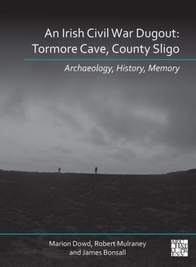 An Irish Civil War Dugout: Tormore Cave County Sligo Archaeology History Memory