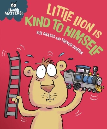 Health Matters: Little Lion is Kind to Himself Health Matters: Little Lion is Kind to Himself