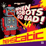 Hexstatic When Robots Go Bad! CD