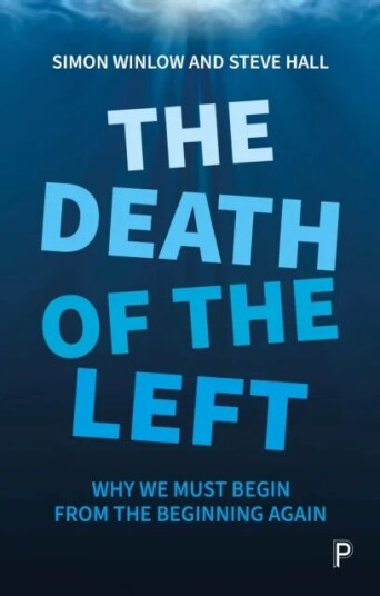The Death Of The Left Av Simon (Northumbria University) Winlow, Steve (Teesside University) Hall