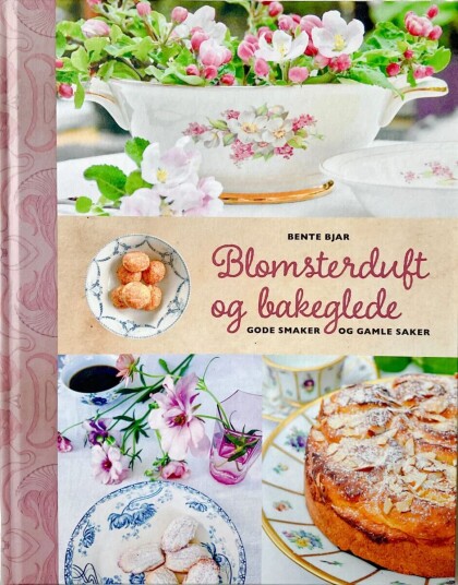 Blomsterduft Og Bakeglede Av Bente Bjar