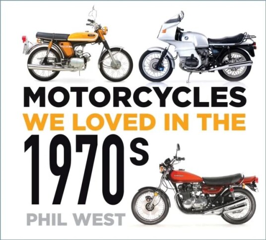 Motorcycles We Loved In The 1970s Av Phil West
