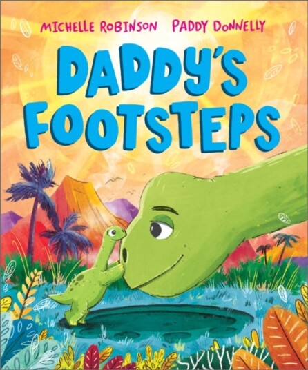 Daddy's Footsteps  A Father's Day dinosaur adventure