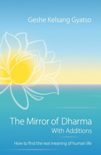 The Mirror of Dharma with Additions  How to Find the Real Meaning of Human Life