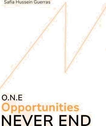 O.N.E Opportunities Never End O.N.E Opportunities Never End