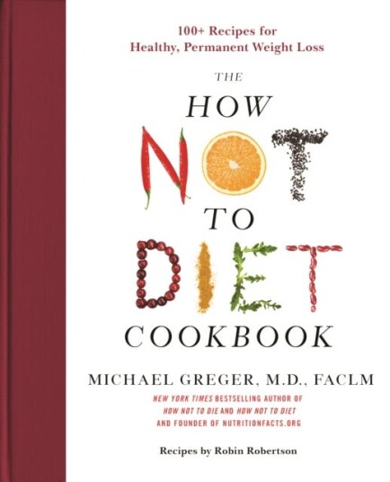 The How Not To Diet Cookbook Av M.D. Faclm Michael Greger