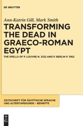 Transforming The Dead In Graeco-Roman Egypt Av Ann-Katrin Gill, Mark Smith