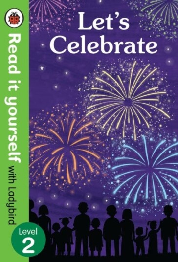 Let's Celebrate  Read It Yourself with Ladybird Level 2