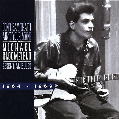 MediaTronixs Michael Bloomfield : Don’t Say That I Ain’t Your Man CD (2017) Pre-Owned