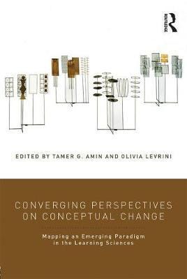 Converging Perspectives on Conceptual Change Mapping an Emerging Paradigm in the Learning Sciences