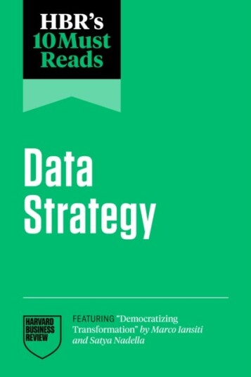 HBR's 10 Must Reads on Data Strategy HBR's 10 Must Reads on Data Strategy