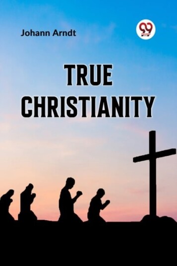 True Christianity True Christianity