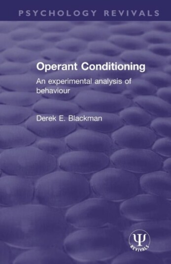Operant Conditioning An Experimental Analysis of Behaviour Operant Conditioning An Experimental Analysis of Behaviour