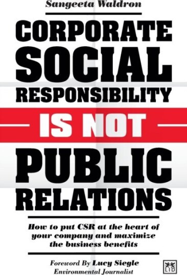 Corporate Social Responsibility is Not Public Relations How to put CSR at the heart of your company and maximize the business benefits Corporate Social Responsibility is Not Public Relations How to put CSR at the heart of your company and maximize the business benefits