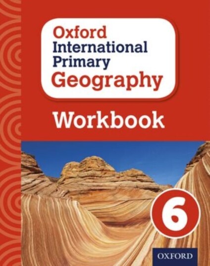 Oxford International Geography: Workbook 6 Oxford International Geography: Workbook 6