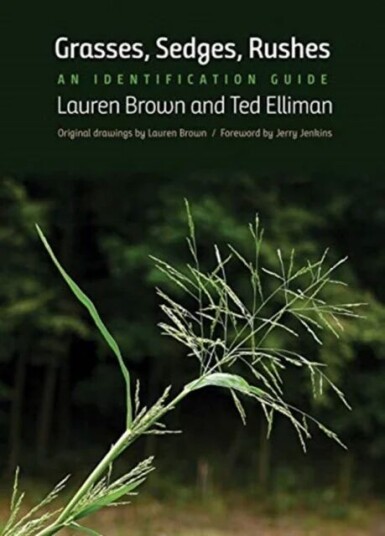 Grasses, Sedges, Rushes Av Lauren Brown, Ted Elliman Grasses, Sedges, Rushes Av Lauren Brown, Ted Elliman