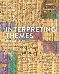 Interpreting Themes In Textile Art Av Els Van Baarle, Cherilyn Martin