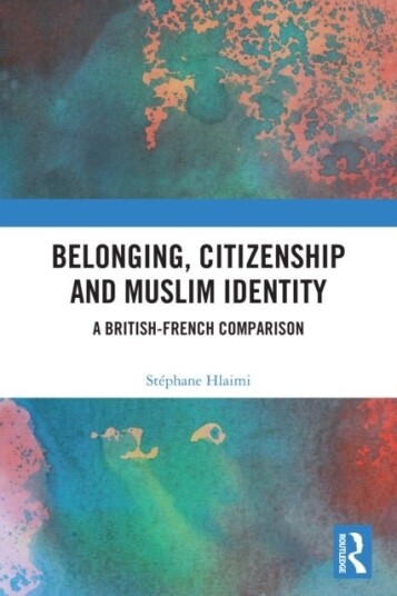 Belonging, Citizenship and Muslim Identity Belonging, Citizenship and Muslim Identity