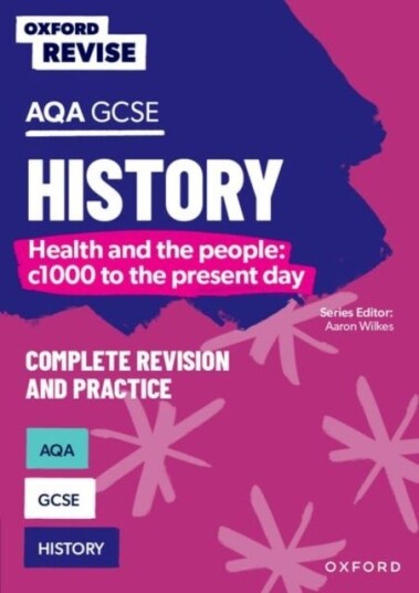 Oxford Revise: AQA GCSE History: Britain: Health and the people: c1000 to the present day Oxford Revise: AQA GCSE History: Britain: Health and the people: c1000 to the present day
