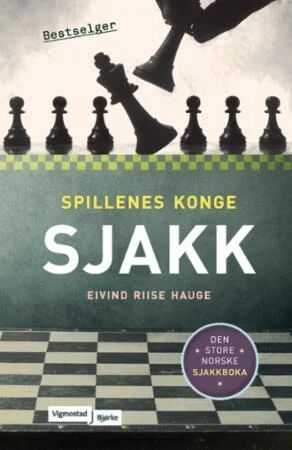 Sjakk - En komplett guide av Eivind Riise Hauge Sjakk - En komplett guide av Eivind Riise Hauge