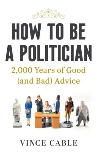 How To Be A Politician Av Vince Cable