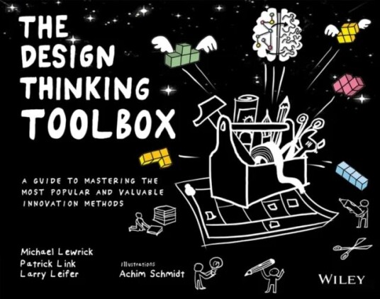 The Design Thinking Toolbox - A Guide To Mastering The Most Popular And Valuable Innovation Methods Av Michael Lewrick, Patrick Link, Larry Leifer
