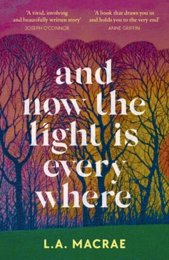 And Now the Light is Everywhere A stunning debut novel of family secrets and redemption And Now the Light is Everywhere A stunning debut novel of family secrets and redemption