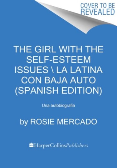 The Girl with the Self-Esteem Issues \La Latina Con Baja Auto Spanish Edition The Girl with the Self-Esteem Issues \La Latina Con Baja Auto Spanish Edition