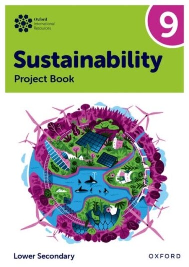 Oxford International Sustainability: Project Book 9 (Lower Secondary) Oxford International Sustainability: Project Book 9 (Lower Secondary)