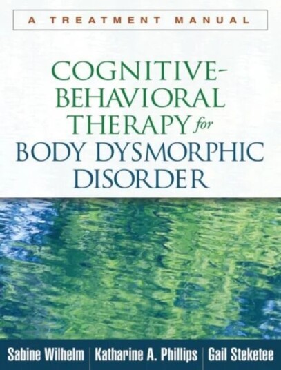 Cognitive-Behavioral Therapy For Body Dysmorphic Disorder Av Sabine Wilhelm, Katharine A. Phillips, Gail Steketee