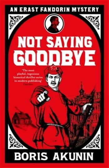 Not Saying Goodbye Av Boris Akunin Not Saying Goodbye Av Boris Akunin