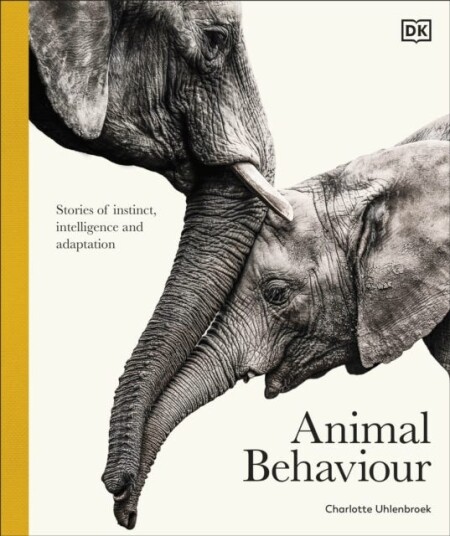 Animal Behaviour Stories of Instinct, Intelligence and Adaptation Animal Behaviour Stories of Instinct, Intelligence and Adaptation
