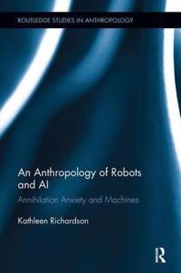 Richardson Kathleen An Anthropology of Robots and AI