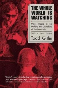 Gitlin Todd The Whole World Is Watching