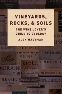 Vineyards, Rocks, And Soils Av Alex (Emeritus Professor Of Earth Sciences Emeritus Professor Of Earth Sciences Aberystwyth University) Maltman