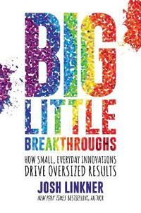 Big Little Breakthroughs Av Josh Linkner