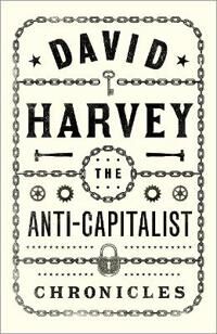 The Anti-Capitalist Chronicles Av David Harvey