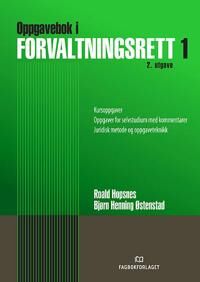 Oppgavebok I Forvaltningsrett I Av Roald Hopsnes, Bjørn Henning Østenstad Oppgavebok I Forvaltningsrett I Av Roald Hopsnes, Bjørn Henning Østenstad