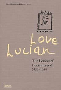 Love Lucian: The Letters Of Lucian Freud 1939¿1954 ¿ A Times Best Art Book Of 2022 Av David Dawson, Martin Gayford Love Lucian: The Letters Of Lucian Freud 1939¿1954 ¿ A Times Best Art Book Of 2022 Av David Dawson, Martin Gayford