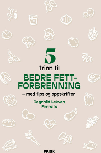 5 Trinn Til Bedre Fettforbrenning Av Ragnhild Lekven Fimreite 5 Trinn Til Bedre Fettforbrenning Av Ragnhild Lekven Fimreite