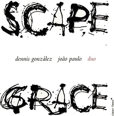 Dennis Gonzáles & Joáo Paulo  Scapegrace  CD