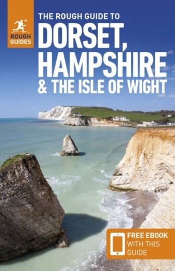The Rough Guide to Dorset, Hampshire & the Isle of Wight: Travel Guide with Free eBook The Rough Guide to Dorset, Hampshire & the Isle of Wight: Travel Guide with Free eBook
