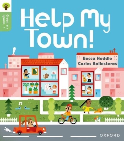 Oxford Reading Tree Green Sparks: Level 3: Help My Town! Oxford Reading Tree Green Sparks: Level 3: Help My Town!