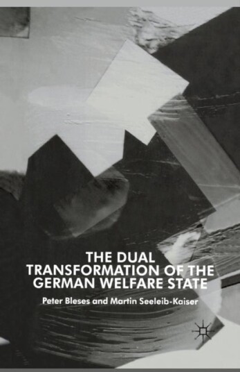The Dual Transformation of the German Welfare State The Dual Transformation of the German Welfare State