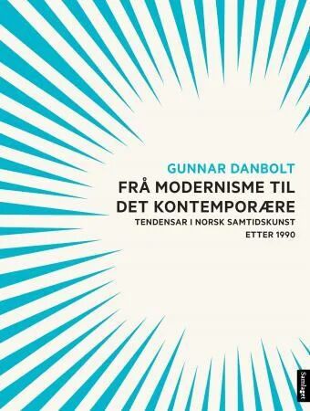 Frå Modernisme Til Det Kontemporære Av Gunnar Danbolt