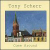 Tony Scherr Come Around CD