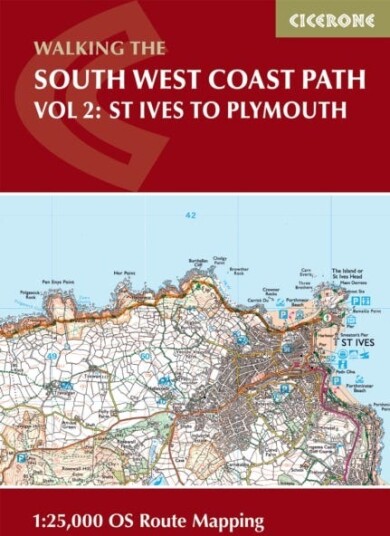 South West Coast Path Map Booklet Vol 2: St Ives to Plymouth 1:25,000 OS Route Mapping South West Coast Path Map Booklet Vol 2: St Ives to Plymouth 1:25,000 OS Route Mapping