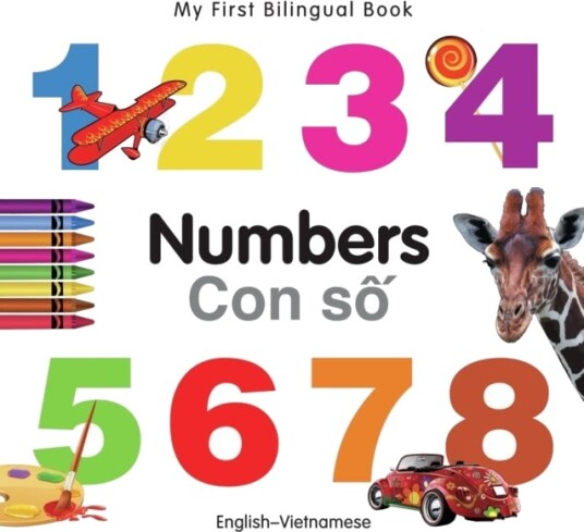 My First Bilingual Book Numbers English Vietnamese My First Bilingual Book Numbers English Vietnamese
