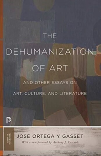 The Dehumanization of Art and Other Essays on Art, Culture, and Literature av Jose Ortega y Gasset The Dehumanization of Art and Other Essays on Art, Culture, and Literature av Jose Ortega y Gasset